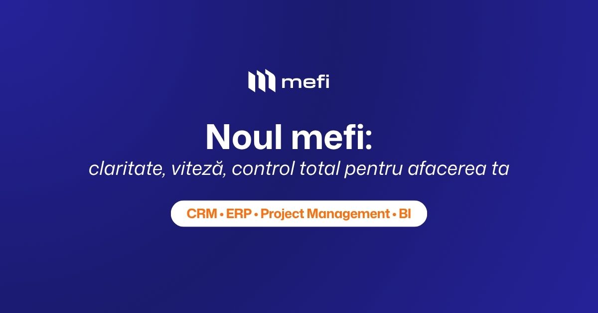 Noul mefi — claritate, viteză, control total pentru afacerea ta