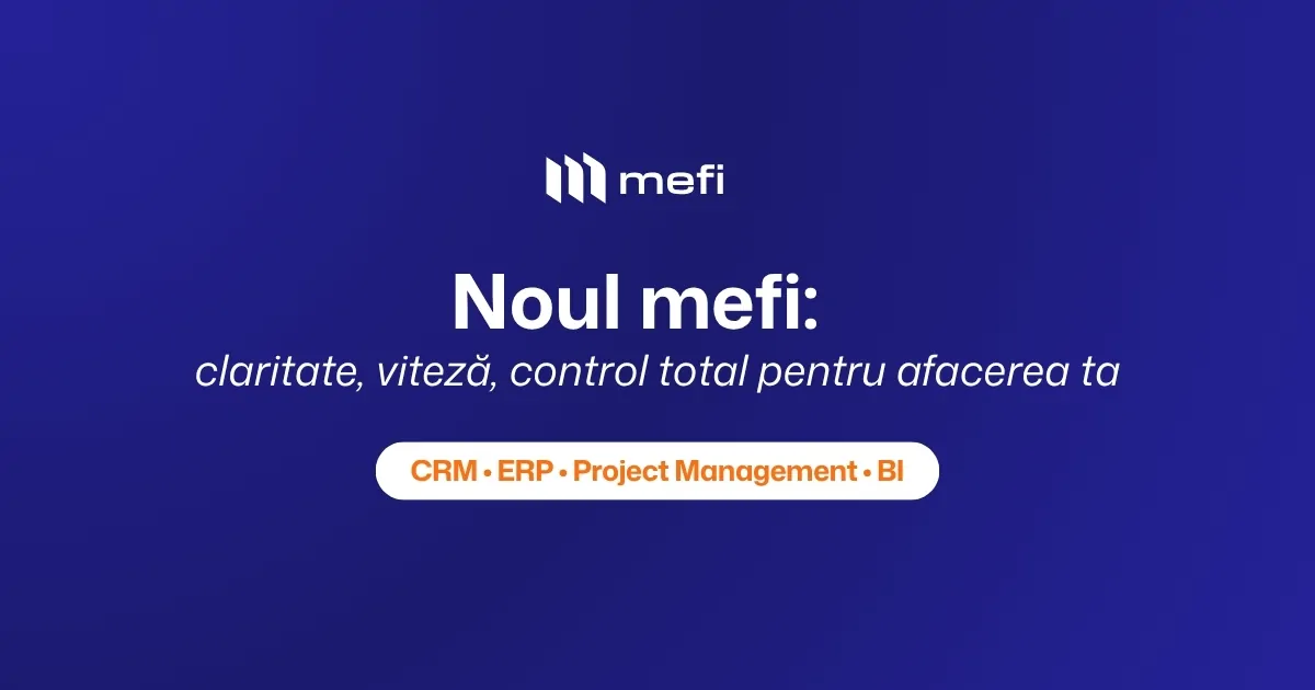 Noul mefi — claritate, viteză, control total pentru afacerea ta